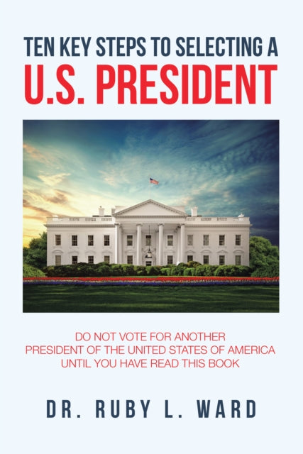 Ten Key Steps to Selecting a U.S. President
