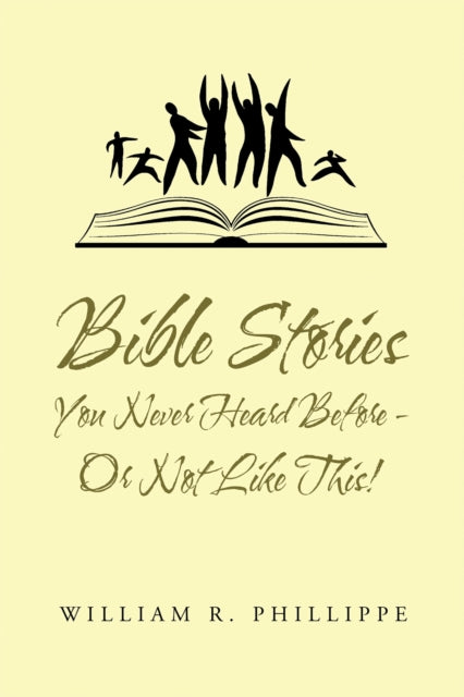 Bible Stories You Never Heard Before - or Not Like This!