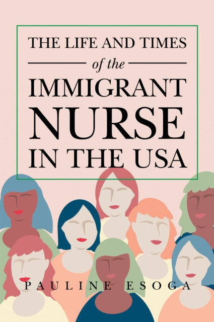 Life and Times of the Immigrant Nurse in the Usa