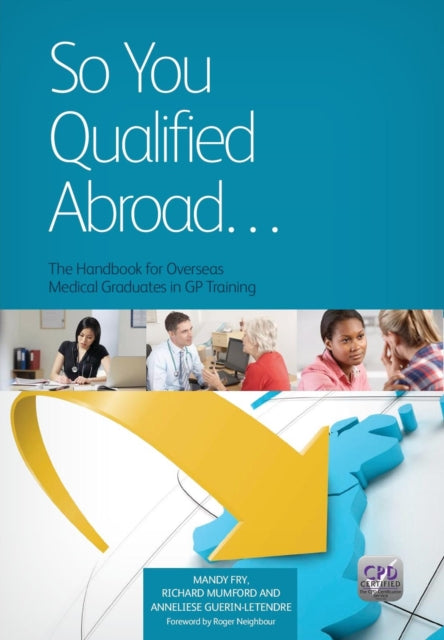 So You Qualified Abroad... The Handbook for Overseas Medical Graduates in GP Training