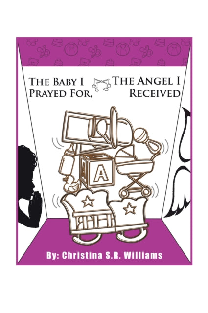 Baby I Prayed For, the Angel I Received