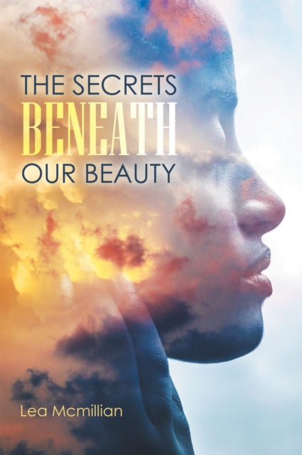 Secrets Beneath Our Beauty