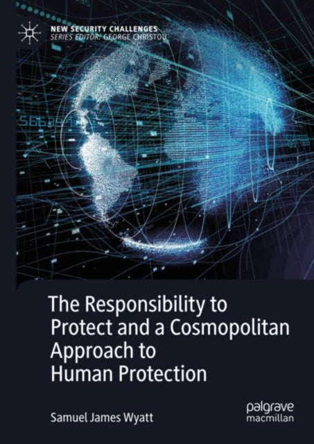 Responsibility to Protect and a Cosmopolitan Approach to Human Protection