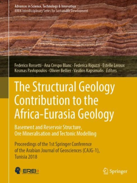 Structural Geology Contribution to the Africa-Eurasia Geology: Basement and Reservoir Structure, Ore Mineralisation and Tectonic Modelling