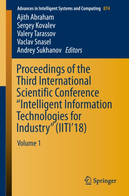 Proceedings of the Third International Scientific Conference "e;Intelligent Information Technologies for Industry"e; (IITI'18)