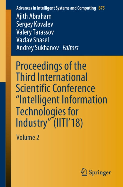 Proceedings of the Third International Scientific Conference "e;Intelligent Information Technologies for Industry"e; (IITI'18)