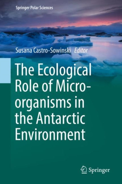 Ecological Role of Micro-organisms in the Antarctic Environment