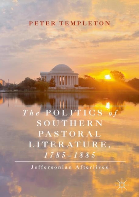 Politics of Southern Pastoral Literature, 1785-1885