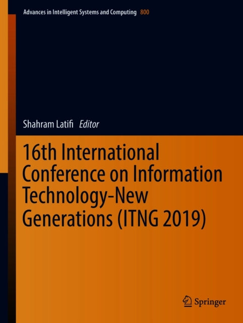 16th International Conference on Information Technology-New Generations (ITNG 2019)