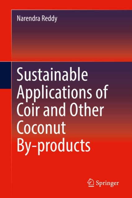 Sustainable Applications of Coir and Other Coconut By-products