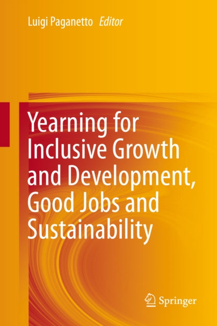 Yearning for Inclusive Growth and Development, Good Jobs and Sustainability