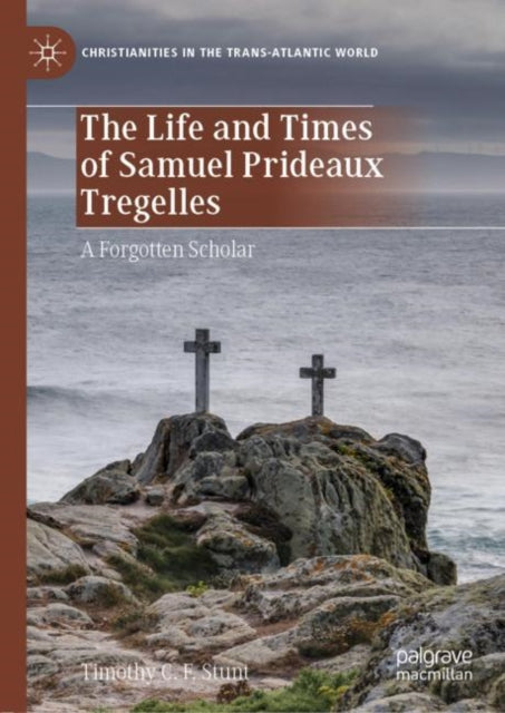 Life and Times of Samuel Prideaux Tregelles