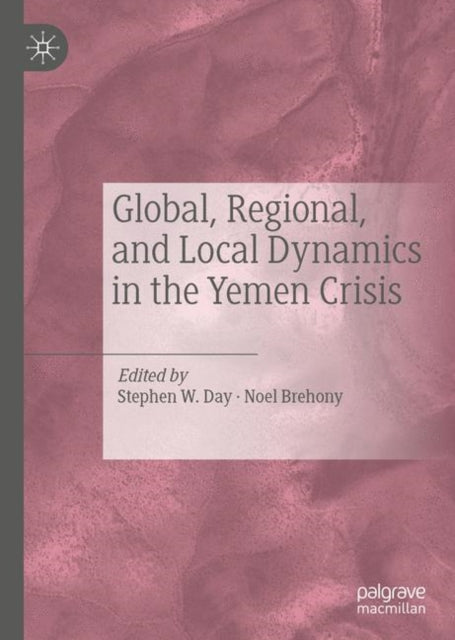 Global, Regional, and Local Dynamics in the Yemen Crisis