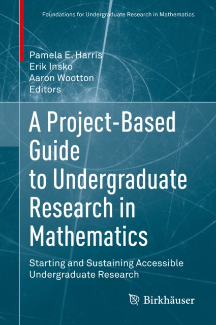 Project-Based Guide to Undergraduate Research in Mathematics
