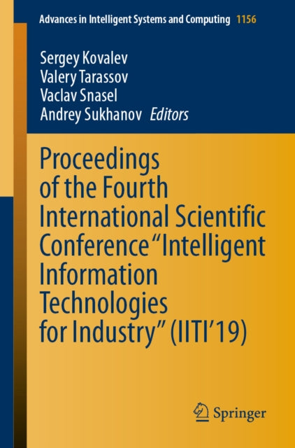 Proceedings of the Fourth International Scientific Conference "e;Intelligent Information Technologies for Industry"e; (IITI'19)