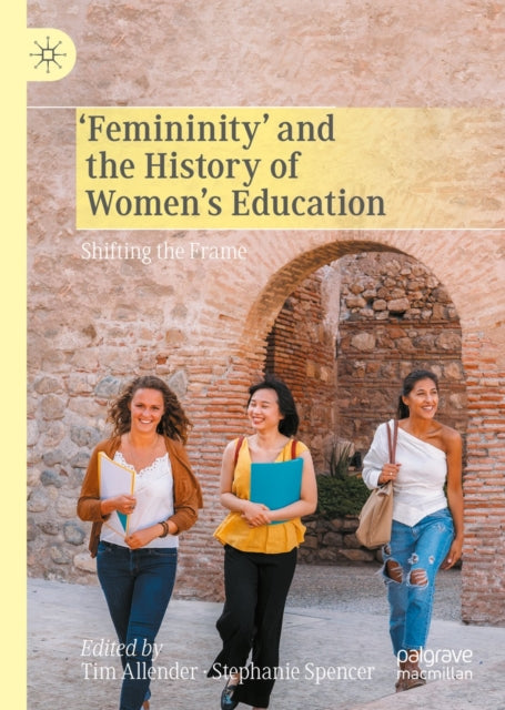 Femininity' and the History of Women's Education