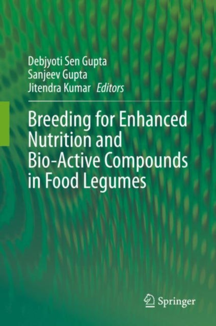 Breeding for Enhanced Nutrition and Bio-Active Compounds in Food Legumes