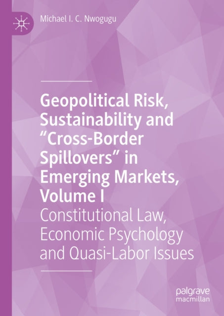 Geopolitical Risk, Sustainability and "e;Cross-Border Spillovers"e; in Emerging Markets, Volume I