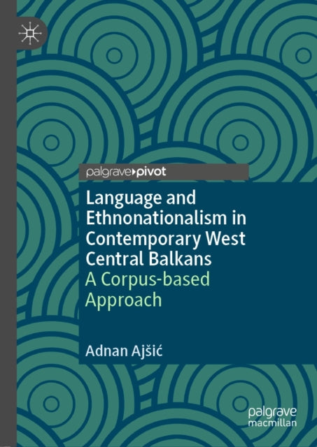 Language and Ethnonationalism in Contemporary West Central Balkans