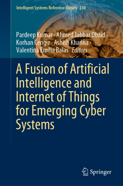 Fusion of Artificial Intelligence and Internet of Things for Emerging Cyber Systems