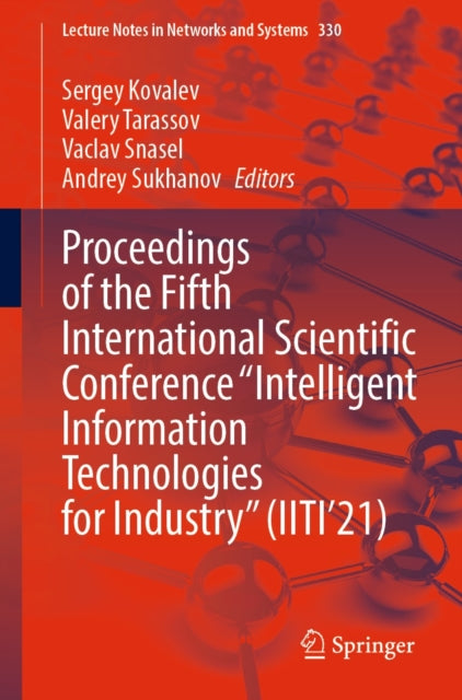 Proceedings of the Fifth International Scientific Conference "e;Intelligent Information Technologies for Industry"e; (IITI'21)