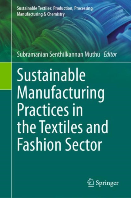 Sustainable Textiles: Production, Processing, Manufacturing & Chemistry