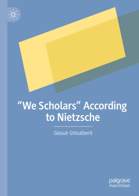 e;We Scholarse; According to Nietzsche