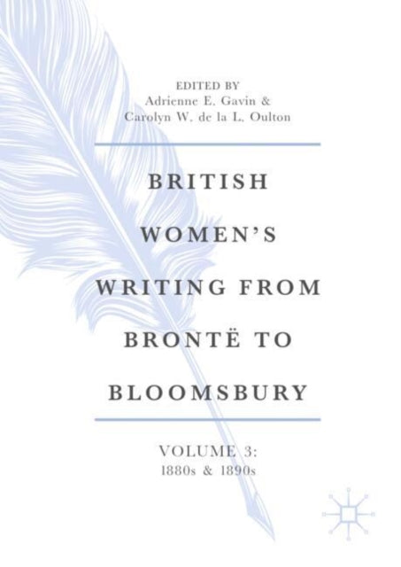 British Women''s Writing from Brontë to Bloomsbury, 1840–1940