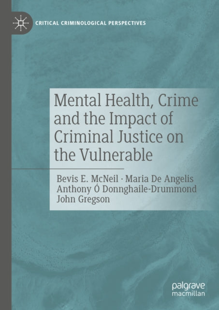 Mental Health, Crime and the Impact of Criminal Justice on the Vulnerable