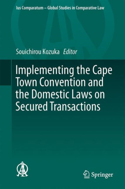 Implementing the Cape Town Convention and the Domestic Laws on Secured Transactions