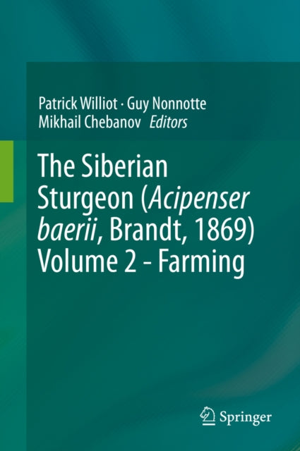 Siberian Sturgeon (Acipenser baerii, Brandt, 1869) Volume 2 - Farming