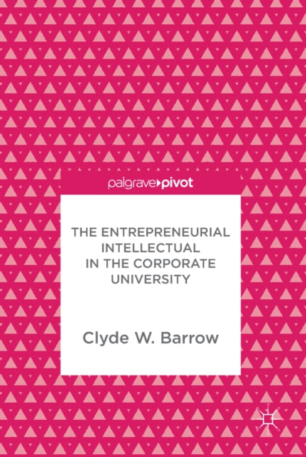 Entrepreneurial Intellectual in the Corporate University