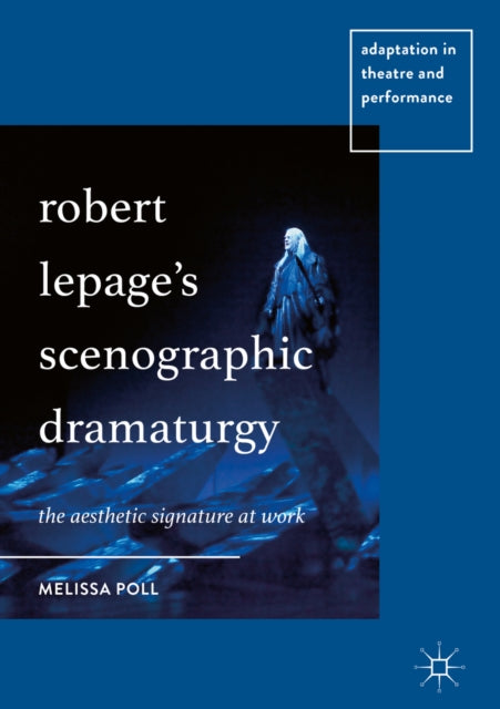 Robert Lepage's Scenographic Dramaturgy