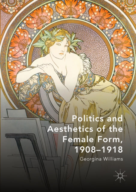 Politics and Aesthetics of the Female Form, 1908-1918