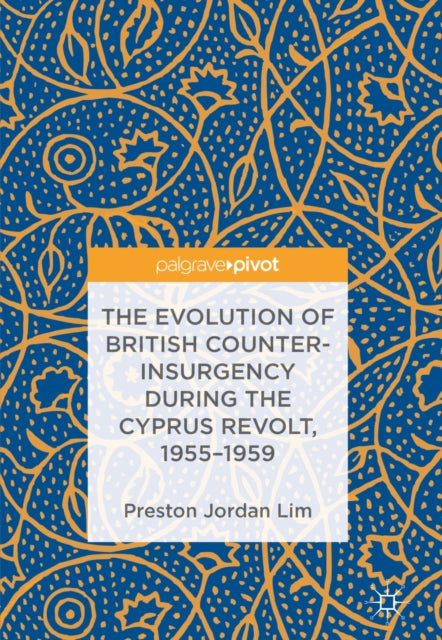 Evolution of British Counter-Insurgency during the Cyprus Revolt, 1955-1959