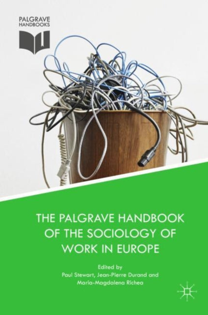 Palgrave Handbook of the Sociology of Work in Europe