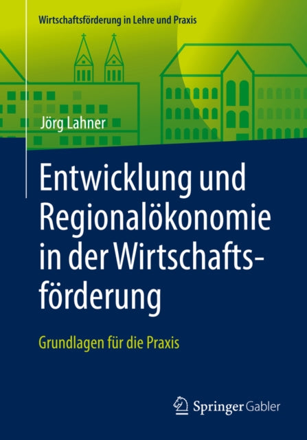 Wirtschaftsförderung in Lehre und Praxis