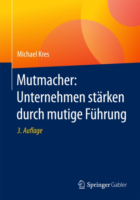 Mutmacher: Unternehmen stärken durch mutige Führung