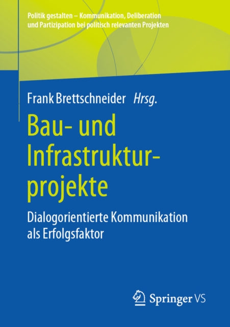 Politik gestalten - Kommunikation, Deliberation und Partizipation bei politisch relevanten Projekten