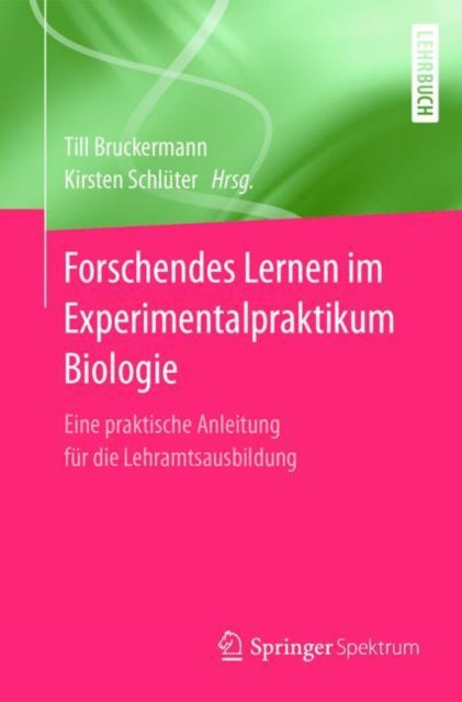 Forschendes Lernen im Experimentalpraktikum Biologie