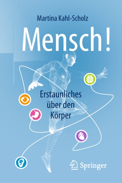 Mensch! Erstaunliches über den Körper