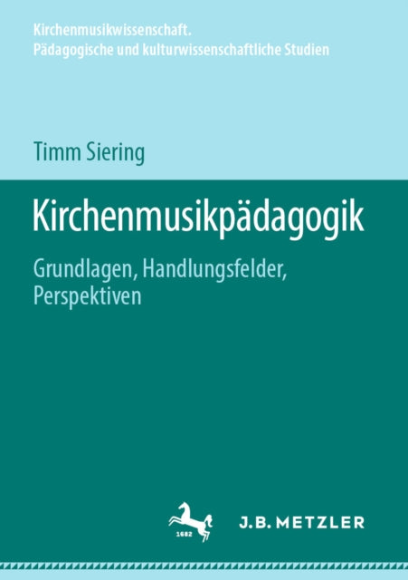 Kirchenmusikwissenschaft. Pädagogische und kulturwissenschaftliche Studien