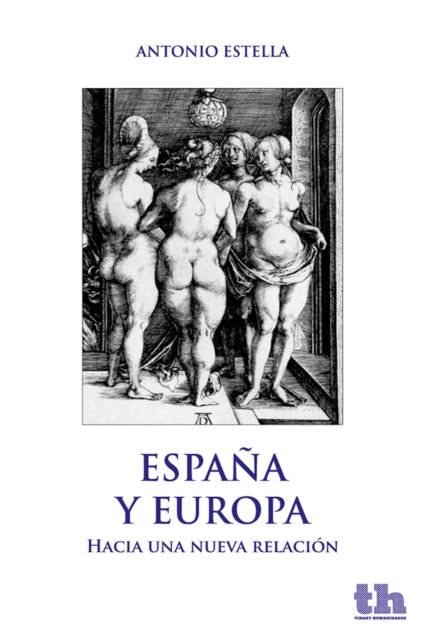 Espa�a y Europa. Hacia una nueva relaci�n