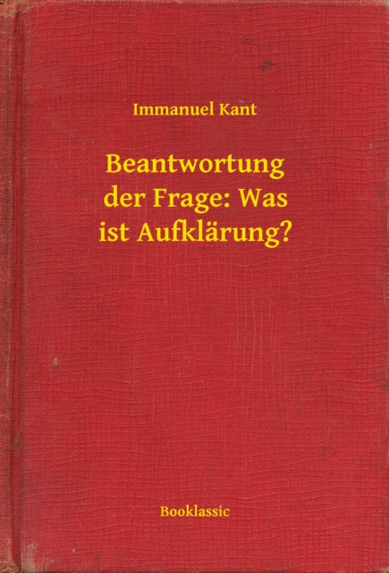 Beantwortung der Frage: Was ist Aufkl�rung?