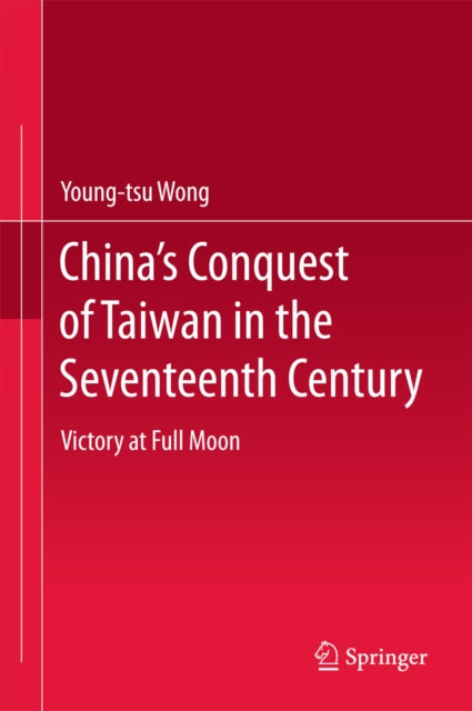 China's Conquest of Taiwan in the Seventeenth Century