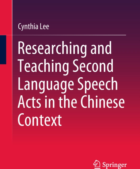 Researching and Teaching Second Language Speech Acts in the Chinese Context