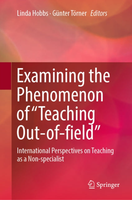 Examining the Phenomenon of "e;Teaching Out-of-field"e;