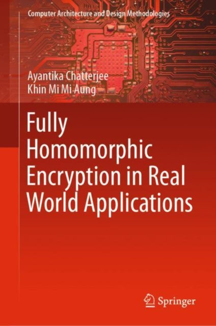 Fully Homomorphic Encryption in Real World Applications