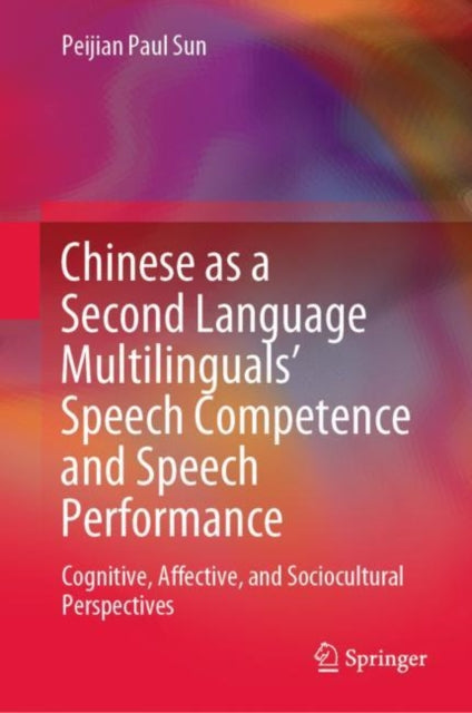 Chinese as a Second Language Multilinguals' Speech Competence and Speech Performance