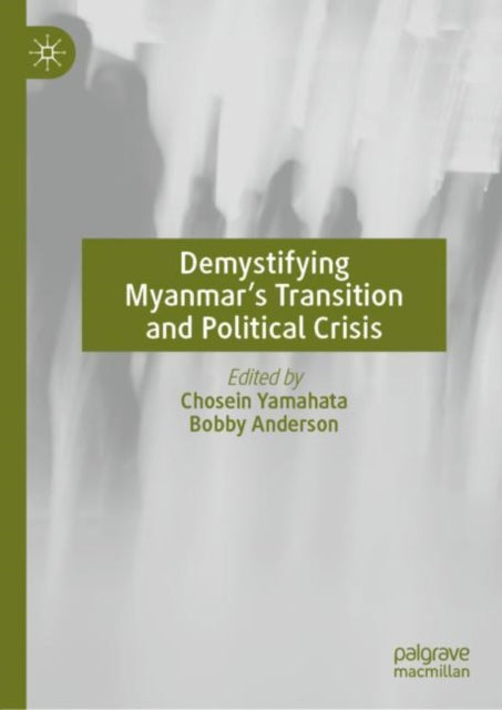 Demystifying Myanmar's Transition and Political Crisis
